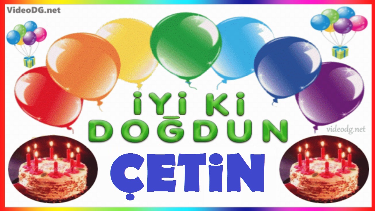 iyi ki doğdun Çetin !