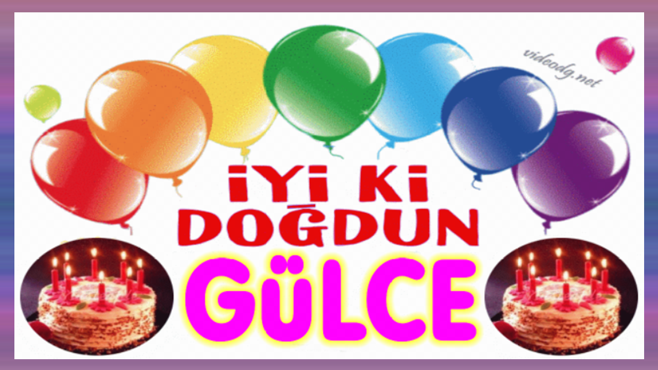 iyi ki doğdun GÜLCE