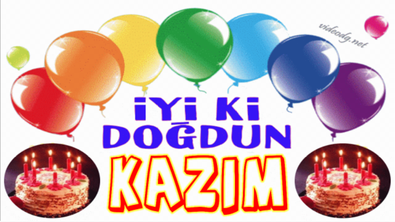 Doğum günün kutlu olsun KAZIM
