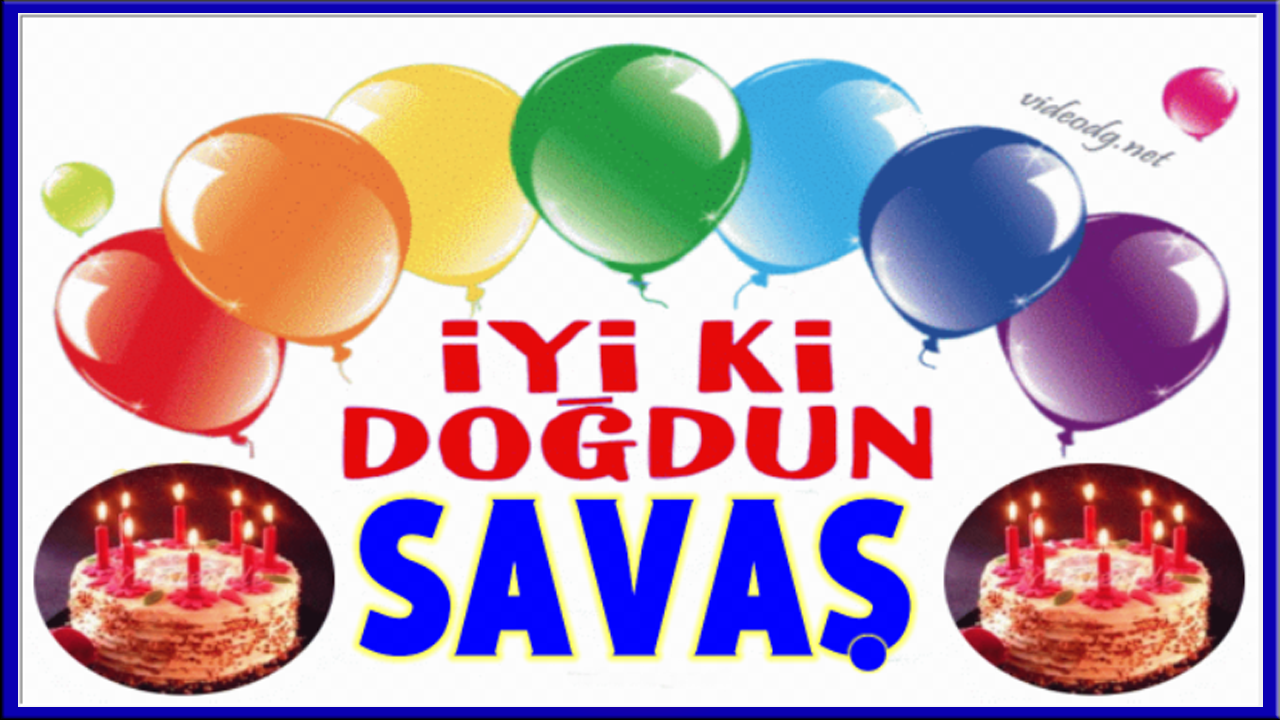 iyi ki doğdun SAVAŞ