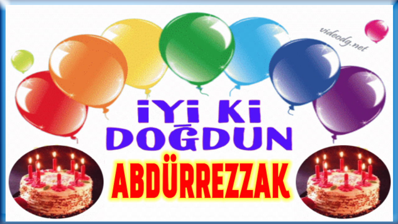 iyi ki doğdun ABDÜRREZZAK