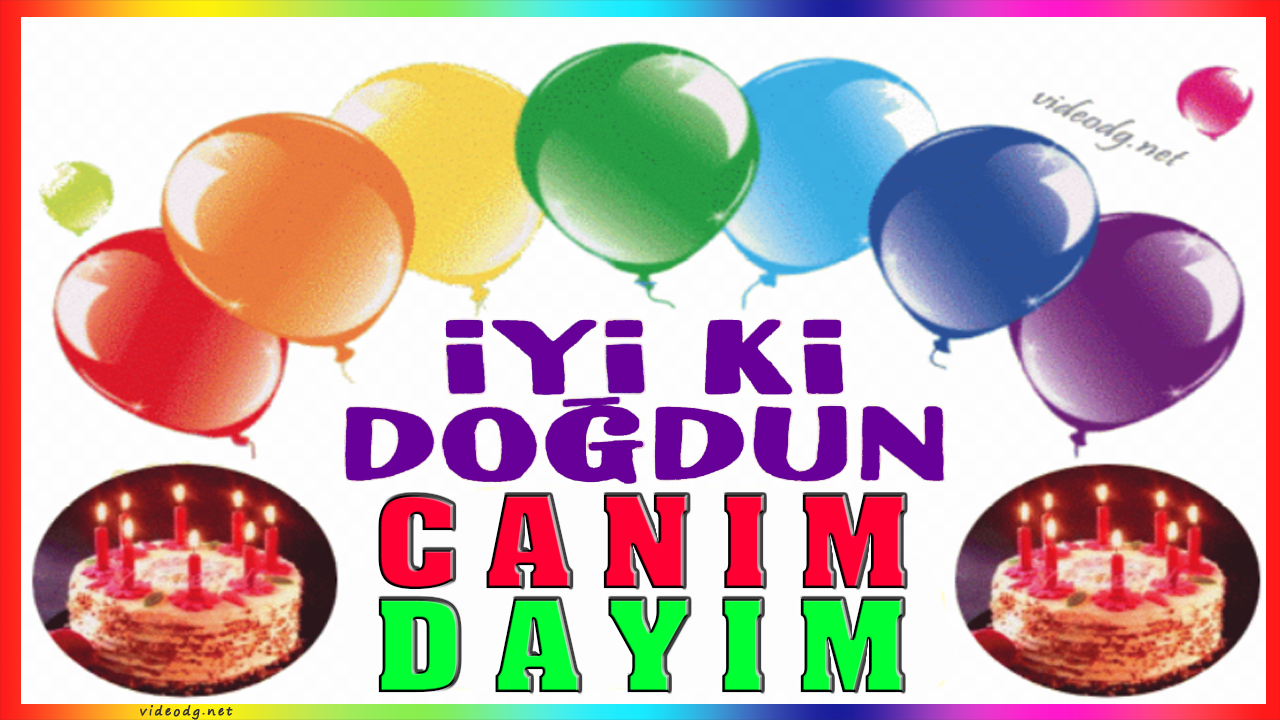 iyi ki doğdun CANIM DAYIM