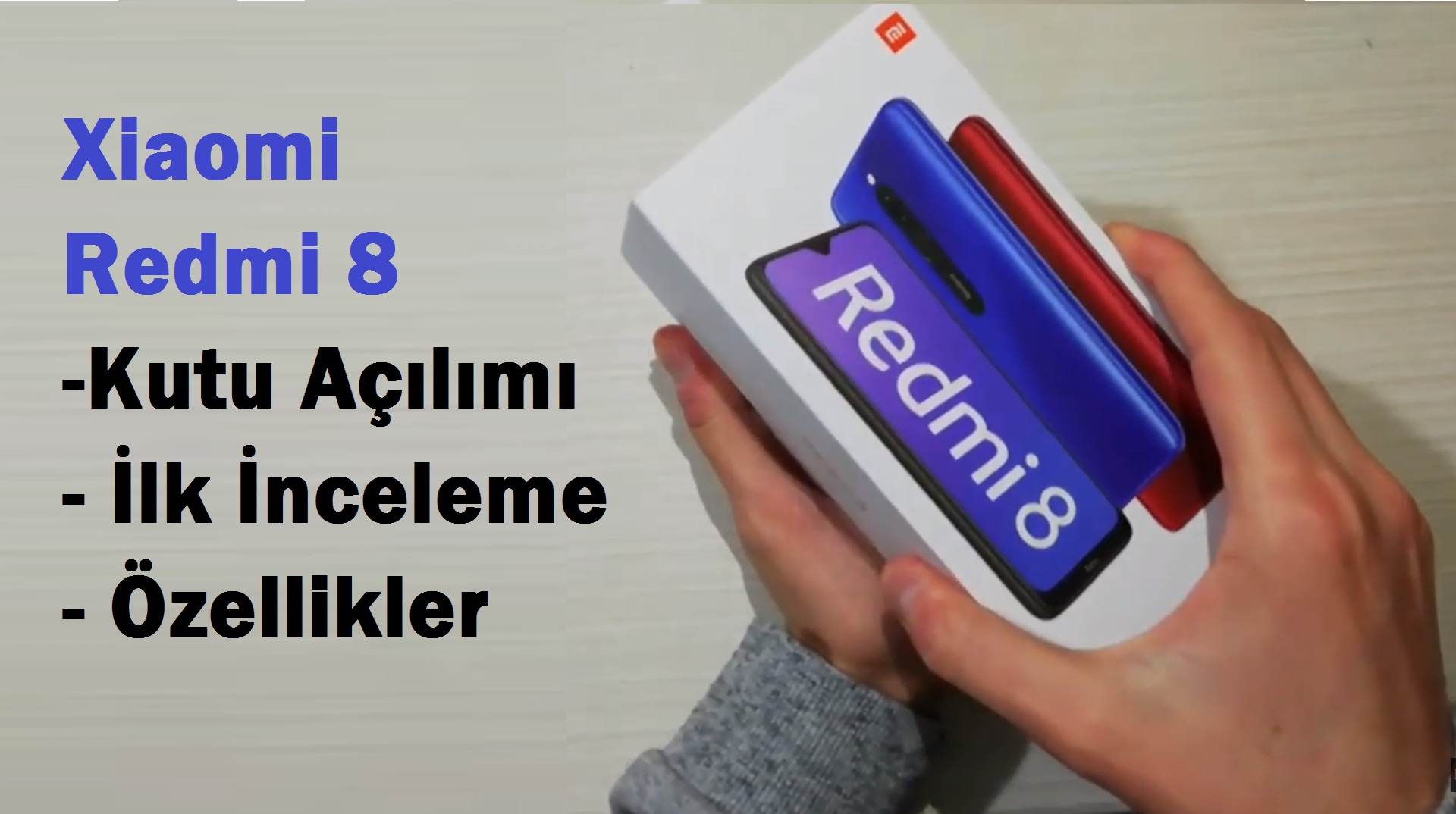 Xiaomi Redmi 8 Özellikler, Kutu Açılımı