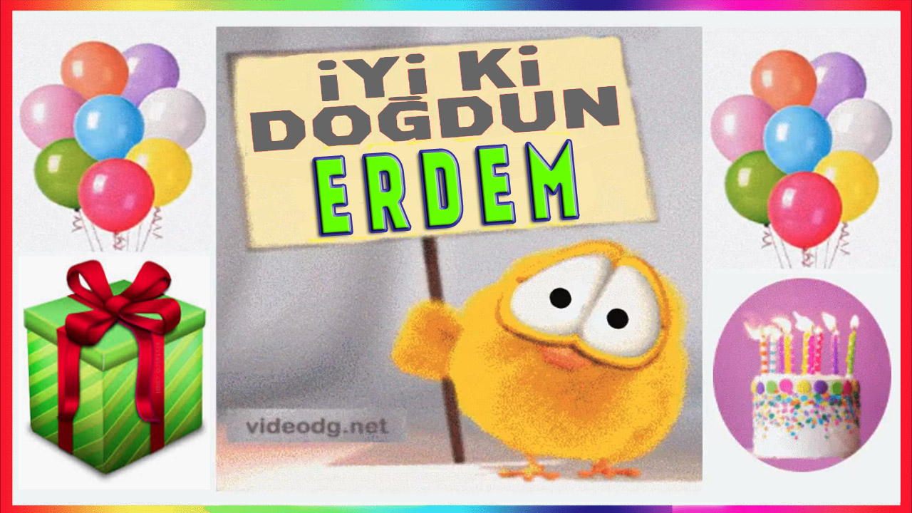 Doğum günün kutlu olsun ERDEM