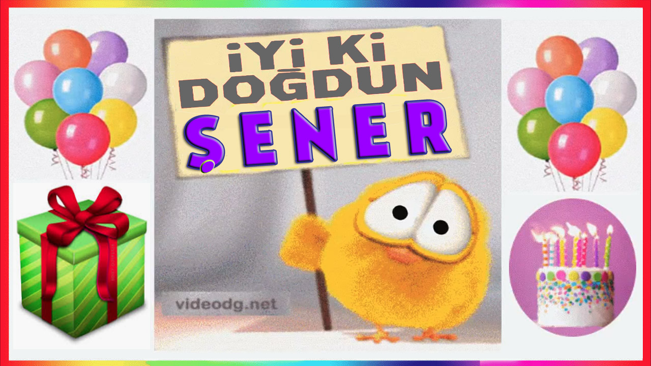 Doğum günün kutlu olsun ŞENER