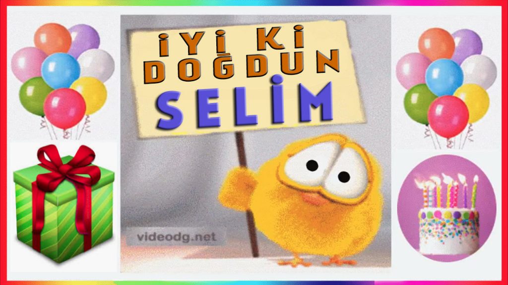 iyiki doğdun, iyiki varsın SELİM